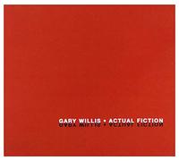 WILLIS, GARY - ACTUAL FICTION