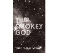 Willis George Emerson The Smokey God (Copertina rigida)