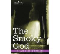 Willis George Emerson The Smoky God (Tascabile)