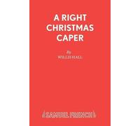Willis Hall A Right Christmas Caper (Tascabile) Acting Edition S.