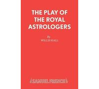 Willis Hall The Play of the Royal Astrologers (Tascabile) Acting Edition S.
