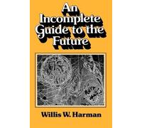 Willis Harman An Incomplete Guide to the Future (Tascabile)