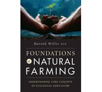 Willis Harold Foundations of Natural Farming (Tascabile)