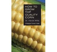 Willis Harold How to Grow Top Quality Corn (Tascabile)