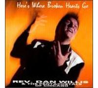 Willis, Rev.Dan & P.O.C. - Here S Where Broken Hearts Go