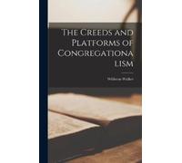 Williston Walke The Creeds and Platforms of Congregationalis (Copertina rigida)
