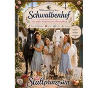 Willkommen auf dem Schwalbenhof: Das große Stallprinzessin Mal - & Mitmachbuch
