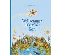 Willkommen auf der Welt Ben: Ein persönliches Kinderbuch mit dem eigenen Namen auf allen Seiten zur Geburt, Taufe, Geburtstag