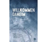 Willkommen daheim - Crown Edition: Eine Übertragung des Neuen Testaments, die den Verstand überrascht und das Herz berührt
