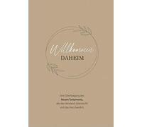 Willkommen daheim - Floral Edition: Eine Übertragung des Neuen Testaments, die den Verstand überrascht und das Herz berührt.