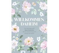 Willkommen daheim - Spring Edition: Eine Übertragung des Neuen Testaments, die den Verstand überrascht und das Herz berührt