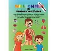 Willkommen im menschlichen Körper - Mitmachbuch: Lerne den menschlichen Körper mit Tim & Lisa kennen: Entdecke im großen Mitmachbuch den Körper, die Organe, das Skelett und die Sinne!
