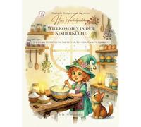 Benvenuti nella cucina dei bambini – Ricette magiche: cucina, dolci, magia – Books on Demand