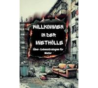Willkommen in der Miethölle: (Über-)Lebensstrategien für Mieter