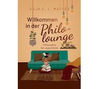 Willkommen in der Philolounge: Philosophie für Jugendliche: 1