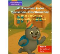 Willkommen in der Tierischen-Kita Sternchen "Momos Geburtstag: traurig, lustig, wunderbar": Ein liebevolles Bilderbuch zum Kita-Start über ... und neue Abenteuer - für Kinder ab 3 Jahren