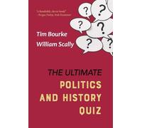 Willliam Scally Tim Bourke The Ultimate Politics and History Quiz (Tascabile)