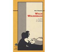 Willo Welzenbach. La vita, gli scritti, le imprese