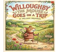 Willoughby the Mouse Goes on a Trip: Learning About the World for Kindergarten