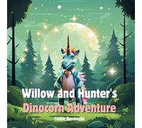Willow and Hunter's Dinocorn Adventure: Adventure about finding a magical creature that's part dinosaur, part unicorn called a dino corn