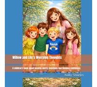 Willow and Lily’s Worrying Thoughts: A children’s book about anxiety, worry, emotions, and building confidence