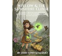 Willow and the Sunshine Elixir: A Smoky Mountain Potions Adventure (with Tennessee Magic Plant Guide!)