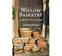 Willow Basketry: A How-To Guide: Volume 1