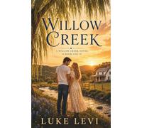 Willow Creek: A Willow Creek Novel Book 1