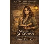 Willow Creek Mystery: Secrets in the Shadows: ( A Cozy Mystery of Hidden Passages, Secrets Societies and Small Town Secrets) (Willow Creek Book 2)