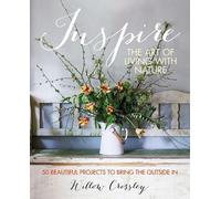Willow Crossley Inspire: The Art of Living with Nature (Copertina rigida)