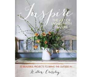 Willow Crossley Inspire: The Art of Living with Nature (Copertina rigida)
