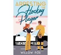 Willow Fox Arresting the Hockey Player (Tascabile) Ice Dragons Hockey Romance