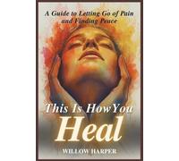 Willow Harper This Is How You Heal (Tascabile)
