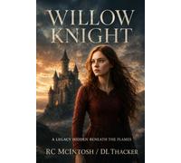 Willow Knight: A Legacy Hidden Beneath the Flames