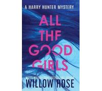 Willow Rose All the Good Girls (Copertina rigida) Harry Hunter Mystery
