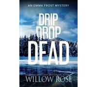 Willow Rose Drip Drop Dead (Tascabile) Emma Frost Mystery