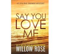 Willow Rose Say You Love Me (Copertina rigida) Eva Rae Thomas Mystery