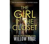 Willow Rose THE GIRL IN THE CLOSET (Eva Rae Thomas FBI Mystery Book (Tascabile)