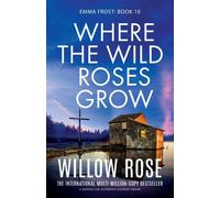 Willow Rose Where the Wild Roses Grow (Tascabile) Emma Frost