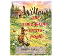 Willow, The Courageous Little Pony!