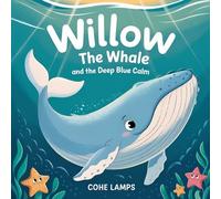 Willow the Whale and the Deep Blue Calm: 1