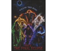 Willow Tree Road - 3 - The Final Eclipse