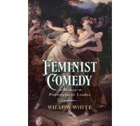 Willow White Feminist Comedy (Copertina rigida) EARLY MODERN FEMINISMS
