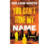 Willow White You Can’t Take My Name (Tascabile)