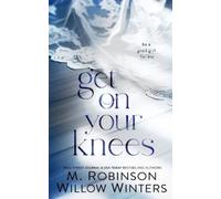 Willow Winters M Robinson Get on Your Knees (Tascabile)
