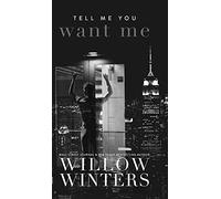 Willow Winters Tell Me You Want Me (Copertina rigida)