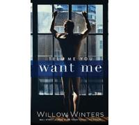 Willow Winters Tell Me You Want Me (Tascabile)