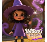 Willow's First Spell: A tale of courage, kindness, and the magic within.