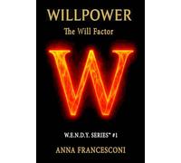 WILLPOWER: The Will Factor™ How to Integrate Willpower and Willingness for Sustainable Performance. (English Version)