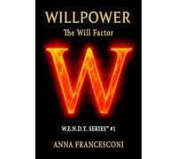 WILLPOWER: The Will Factor™ How to Integrate Willpower and Willingness for Sustainable Performance. (English Version)
